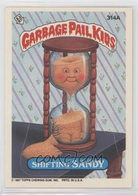 1987 Topps Garbage Pail Kids Series 8 - [Base] #314a - Shifting Sandy