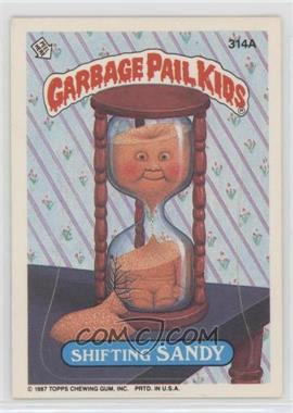 1987 Topps Garbage Pail Kids Series 8 - [Base] #314a - Shifting Sandy