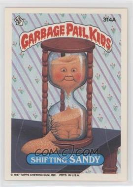 1987 Topps Garbage Pail Kids Series 8 - [Base] #314a - Shifting Sandy