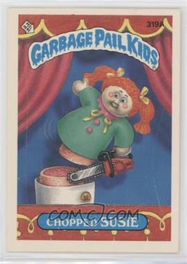 1987 Topps Garbage Pail Kids Series 8 - [Base] #319a.1 - Chopped Susie (One Star Back)