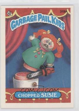 1987 Topps Garbage Pail Kids Series 8 - [Base] #319a.1 - Chopped Susie (One Star Back)