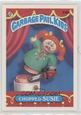 1987 Topps Garbage Pail Kids Series 8 - [Base] #319a.1 - Chopped Susie (One Star Back)