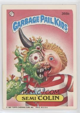 1987 Topps Garbage Pail Kids Series 9 - [Base] #355b - Semi Colin [EX to NM]