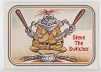 Steve The Switcher