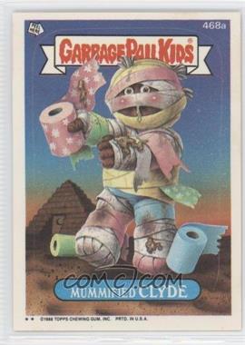1988 Topps Garbage Pail Kids Series 12 - [Base] #468a - Mummified Clyde