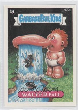 1988 Topps Garbage Pail Kids Series 12 - [Base] #472a.1 - Walter Fall (Two Star, Comic)