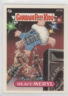 1988 Topps Garbage Pail Kids Series 12 - [Base] #473a - Heavy Meryl