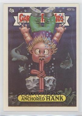 1988 Topps Garbage Pail Kids Series 12 - [Base] #491b - Anchored Hank