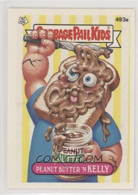 1988 Topps Garbage Pail Kids Series 12 - [Base] #493a - Peanut Butter 'n Kelly