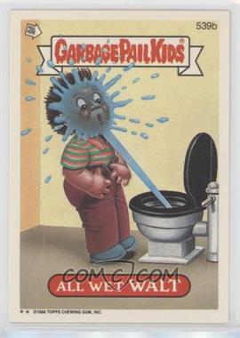1988 Topps Garbage Pail Kids Series 13 - [Base] #539b - All Wet Walt