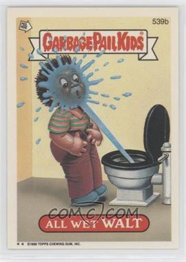 1988 Topps Garbage Pail Kids Series 13 - [Base] #539b - All Wet Walt