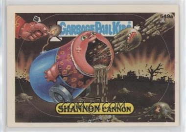 1988 Topps Garbage Pail Kids Series 14 - [Base] #549a - Shannon Cannon