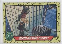 Death-Defying Escape!