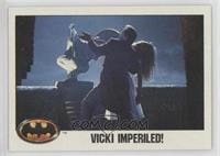 Vicki Imperiled!