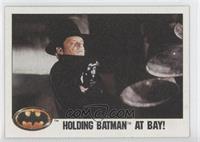 Holding Batman at Bay!