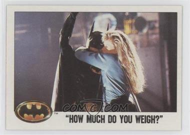 1989 Topps Batman - [Base] #82 - "How Much do You Weigh?"