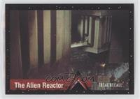 The Alien Reactor
