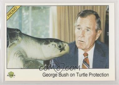 1991 Acorn Biosphere Promo Set - [Base] - Blue Back #125 - George H.W. Bush on Turtle Protection