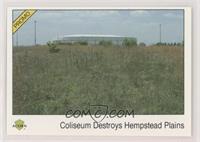 Coliseum Destroys Hempstead Plains