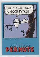 I would have made a good python
