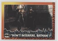 Don't Intefere, Batman!