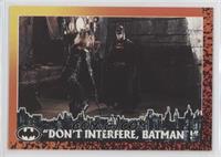 Don't Intefere, Batman!