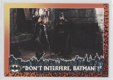 1992 Topps Batman Returns - [Base] #83 - Don't Intefere, Batman!