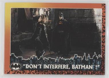 1992 Topps Batman Returns - [Base] #83 - Don't Intefere, Batman!