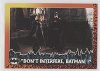 Don't Intefere, Batman!