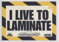 Cling Decal - I Live to Laminate