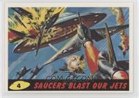 Saucers Blast our Jets