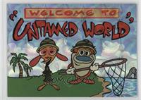 Welcome to Untamed World