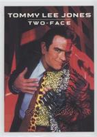 Tommy Lee Jones as Two-Face