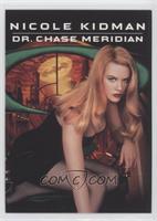 Nicole Kidman as Dr. Chase Meridian