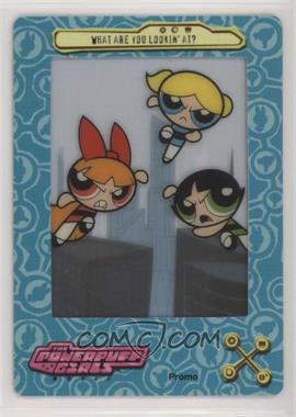 2002 Artbox Powerpuff Girls Movie FlimCardz - Promos #P2 - What are you lookin' at?