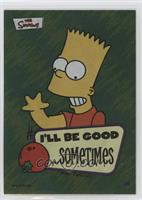 Bart Simpson - I'll Be Good… Sometimes