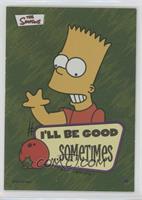 Bart Simpson - I'll Be Good… Sometimes [EX to NM]