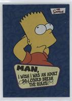 Bart Simpson - Man, I Wish I Was An Adult…
