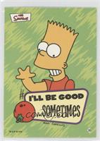 Bart Simpson - I'll Be Good… Sometimes