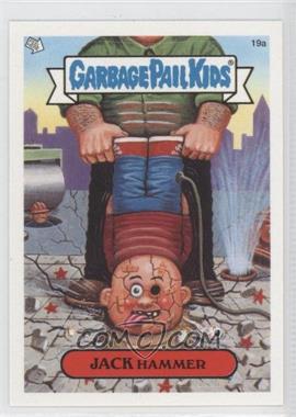 2004 Topps Garbage Pail Kids All-New Series 3 - [Base] #19a - Jack Hammer