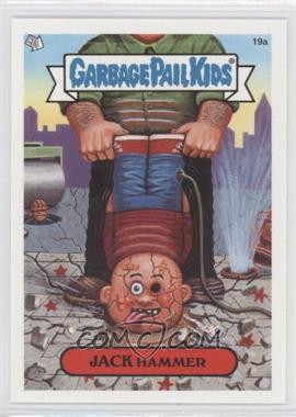 2004 Topps Garbage Pail Kids All-New Series 3 - [Base] #19a - Jack Hammer