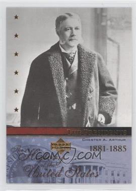 2004 Upper Deck The History of the United States - [Base] #TP21 - The Presidents - Chester A. Arthur