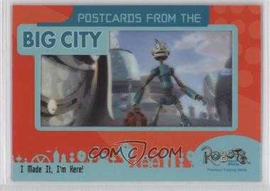 2005 Inkworks Robots: The Movie - Postcards from the Big City #PC-6 - I Made It, I'm Here!