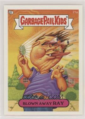 2005 Topps Garbage Pail Kids All-New Series 4 - [Base] #21a - Blown Away Ray