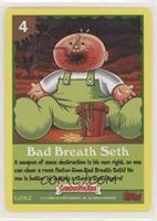 Bad Breath Seth