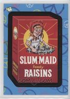 Slum-Maid Raisins