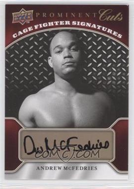 2009 Upper Deck Prominent Cuts - Cage Fighter Signatures #CFS-AM - Andrew McFedries