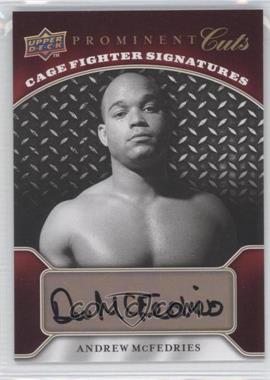 2009 Upper Deck Prominent Cuts - Cage Fighter Signatures #CFS-AM - Andrew McFedries