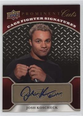2009 Upper Deck Prominent Cuts - Cage Fighter Signatures #CFS-JK - Josh Koscheck