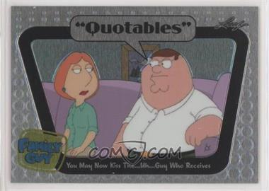 2011 Leaf Family Guy Seasons 3-5 - Quotables - Prismatic #Q15 - You May Kiss The...Uh... Guy Who Receives /70